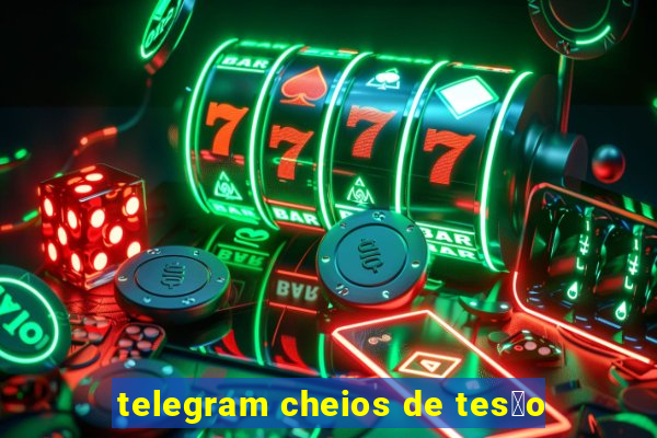 telegram cheios de tes茫o